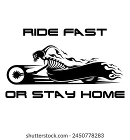 Simple Vector Image Of A Motorcycle In The Form Of A Human Skeleton On A White Background With Lettering RIDE FAST OR STAY HOME. T-shirt Image