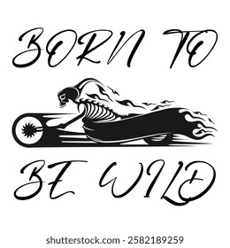 Simple Vector Image Of A Motorcycle In The Form Of A Human Skeleton On A White Background With Lettering BORN TO BE WILD. T-shirt Image. Jacket design.