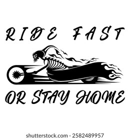 Simple Vector Image Of A Motorcycle In The Form Of A Human Skeleton On A White Background With Lettering RIDE FAST OR STAY HOME. T-shirt Image. Jacket design. Sample Tattoo Design