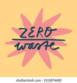 Simple vector lettering on background with geometric shapes. Zero Waste inscription. Illustration on the theme of nature conservation and climate change. Eco friendly lifestyle related image.