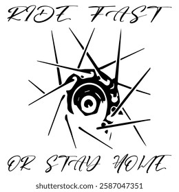 Simple Vector Monochrome Image Of A Bicycle Wheel On A White Background With Lettering RIDE FAST OR STAY HOME. T-shirt Image. Jacket design. Sample Tattoo Design