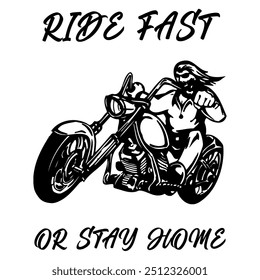 Simple Vector Monochrome Image Of  Biker On Motorcycle On A White Background With Lettering RIDE FAST OR STAY HOME. T-shirt Image. Jacket design.