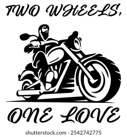 Simple Vector Monochrome Image Of  Biker On Motorcycle On A White Background With Lettering TWO WHEELS, ONE LOVE. T-shirt Image. Jacket design.