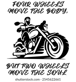 Imagen Monocromática De Vector Simple De Motociclista En Motocicleta Sobre Un Fondo Blanco Con Letras CUATRO RUEDAS MUEVEN EL CUERPO, PERO DOS RUEDAS MUEVEN EL ALMA. Imagen de camiseta. Diseño de chaqueta.