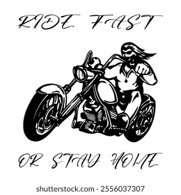 Simple Vector Monochrome Image Of  Biker On Motorcycle On A White Background With Lettering RIDE FAST OR STAY HOME. T-shirt Image. Jacket design.