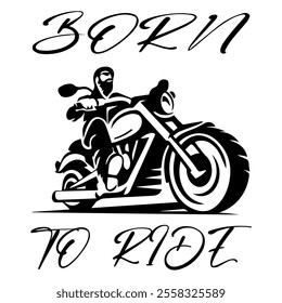 Simple Vector Monochrome Image Of  Biker On Motorcycle On A White Background With Lettering BORN TO RIDE. T-shirt Image. Jacket design