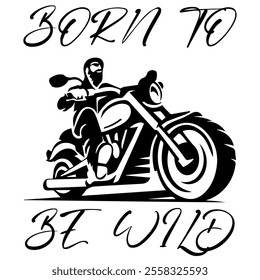 Simple Vector Monochrome Image Of  Biker On Motorcycle On A White Background With Lettering BORN TO BE WILD. T-shirt Image. Jacket design.