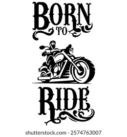 Simple Vector Monochrome Image Of  Biker On Motorcycle On A White Background With Lettering BORN TO RIDE. T-shirt Image. Jacket design.