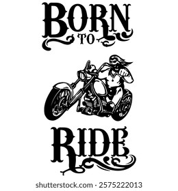 Simple Vector Monochrome Image Of  Biker On Motorcycle On A White Background With Lettering BORN TO RIDE. T-shirt Image. Jacket design.