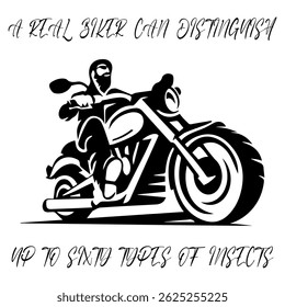 Simple Vector Monochrome Image Of  Biker On Motorcycle On A White Background With Lettering A REAL BIKER CAN DISTINGUISH UP TO SIXTY TYPES OF INSECTS. T-shirt Image. Image For Tattoo. Jacket design.