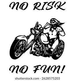 Simple Vector Monochrome Image Of  Biker On Motorcycle On A White Background With Lettering NO RISK NO FUN!. T-shirt Image. Image For Tattoo. Jacket design.