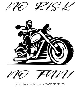 Simple Vector Monochrome Image Of  Biker On Motorcycle On A White Background With Lettering NO RISK NO FUN! T-shirt Image. Image For Tattoo. Jacket design.