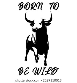 Ein einfaches, einfarbiges Vektorbild eines Bullen auf weißem Hintergrund mit der Inschrift "BORN TO BE WILD". T-Shirt Bild. Zeichnung für ein Tattoo.