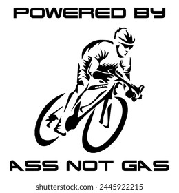 Simple Vector Monochrome Image Of A Cyclist On A Bicycle On A White Background With Lettering POWERED BY ASS NOT GAS. T-shirt Image.