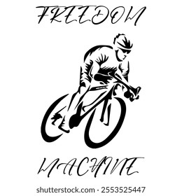 Simple Vector Monochrome Image Of A Cyclist On A Bicycle On A White Background With Lettering FREEDOM MACHINE. T-shirt Image. Jacket design.