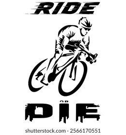 Simple Vector Monochrome Image Of A Cyclist On A Bicycle On A White Background With Lettering RIDE or DIE. T-shirt Image. Jacket design.