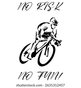 Simple Vector Monochrome Image Of A Cyclist On A Bicycle On A White Background With Lettering NO RISK NO FUN! T-shirt Image. Image For Tattoo. Jacket design.