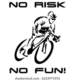 Simple Vector Monochrome Image Of A Cyclist On A Bicycle On A White 
Background With Lettering NO RISK NO FUN!. T-shirt Image. Image For Tattoo. Jacket design.