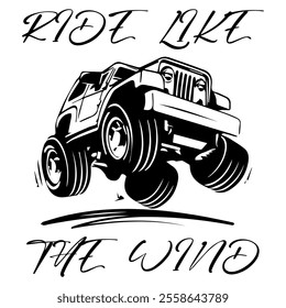 A Simple Vector Monochrome Image Of Offroad Car That Overcomes Off Road On A White Background With The Inscription RIDE LIKE THE WIND. T-shirt Image.