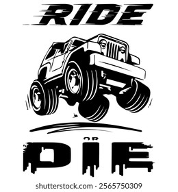 A Simple Vector Monochrome Image Of Offroad Car That Overcomes Off Road On A White Background With The Inscription RIDE or DIE. T-shirt Image. Jacket design.