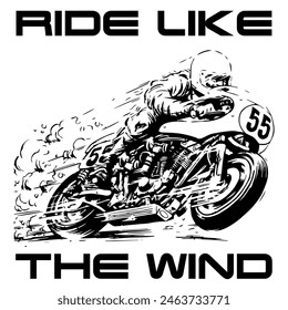 A Simple Vector Monochrome Image Of A Racer On A Racing Motorcycle On A White Background With The Inscription RIDE LIKE THE WIND. T-shirt Image.