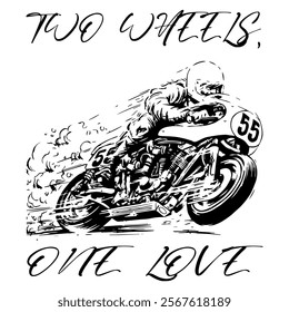 A Simple Vector Monochrome Image Of A Racer On A Racing Motorcycle On A White Background With The Inscription TWO WHEELS, ONE LOVE. T-shirt Image. Jacket design.