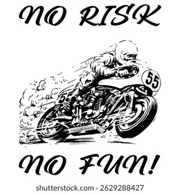 A Simple Vector Monochrome Image Of A Racer On A Racing Motorcycle On A White Background With The Inscription NO RISK NO FUN! T-shirt Image. Image For Tattoo. Jacket design.