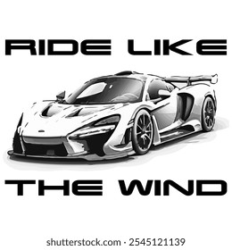 Simple Vector Monochrome Image Of A Sports Car On A White Background With Lettering RIDE LIKE THE WIND. T-shirt 
Image. Jacket design.