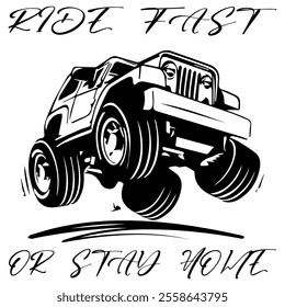 A Simple Vector Monochrome Image Of SUV Car That Overcomes Off Road On A White Background With The Inscription RIDE FAST OR STAY HOME. T-shirt Image.