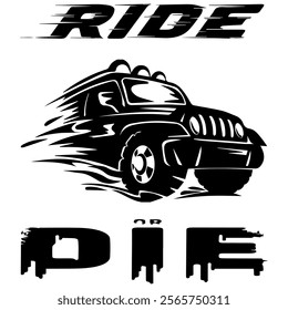 A Simple Vector Monochrome Image Of SUV Car That Overcomes Off Road On A White Background With The Inscription RIDE or DIE. T-shirt Image. Jacket design.