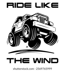 A Simple Vector Monochrome Image Of SUV Car That Overcomes Off Road On A White Background With The Inscription RIDE LIKE THE WIND. T-shirt Image. Jacket design.