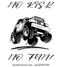 A Simple Vector Monochrome Image Of SUV Car That Overcomes Off Road On A White Background With The Inscription NO RISK NO FUN! T-shirt Image. Image For Tattoo. Jacket design.