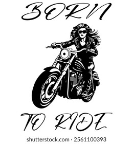 Simple Vector Monochrome Image Of A Woman On A Motorcycle On A White Background With Lettering BORN 
TO RIDE. T-shirt Image. Jacket design.