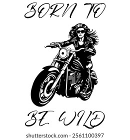 Simple Vector Monochrome Image Of A Woman On A Motorcycle On A White Background With Lettering BORN 
TO BE WILD. T-shirt Image. Jacket design.