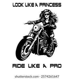 Simple Vector Monochrome Image Of A Woman On A Motorcycle On A White Background With Lettering LOOK LIKE A PRINCESS RIDE LIKE A PRO. T-shirt Image. Jacket design.