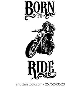 Simple Vector Monochrome Image Of A Woman On A Motorcycle On A White Background With Lettering BORN TO RIDE. T-shirt Image. Jacket design.