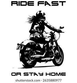 Simple Vector Monochrome Image Of A Woman On A Motorcycle On A White Background With Lettering RIDE FAST OR STAY HOME. T-shirt Image. Image For Tattoo. Jacket design.