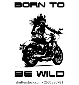 Simple Vector Monochrome Image Of A Woman On A Motorcycle On A White Background With Lettering BORN TO BE WILD. T-shirt Image. Image For Tattoo. Jacket design.