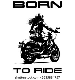 Simple Vector Monochrome Image Of A Woman On A Motorcycle On A White Background With Lettering BORN TO RIDE. T-shirt Image. Image For Tattoo. Jacket design.