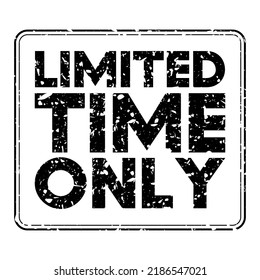 Simple vintage rubber stamp with Limited Time Only text.