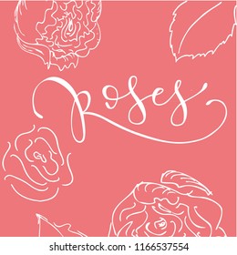 “Roses” simple wedding vector illustration with hand drawn lettering, floral ornament rose peony pattern. Wedding theme catchwords on a pink background. Can be used for invitations, gifts, brochures.
