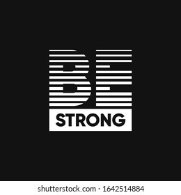 Simple wise word design of 'be strong' in black and white for shirt or wallpaper