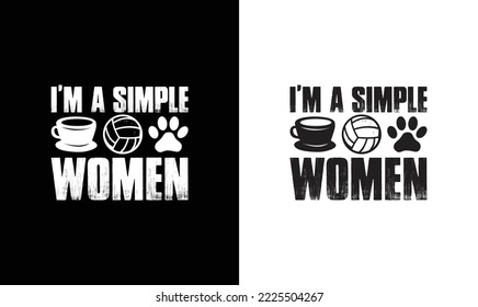 I'm A Simple Woman Volleyball Quote T shirt design, typography
