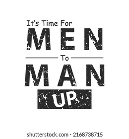 Palabras simples de motivación para el hombre: "Es hora de que los hombres se levanten". Tipografía para camisetas, invitación, impresión de sudaderas y bordado. Imprimir por tee.