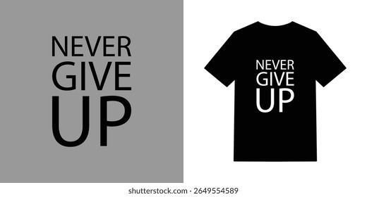 A simple yet powerful design featuring the motivational phrase Never Give Up displayed on a black t-shirt mockup, alongside a text-only version.