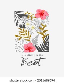 simplicity is the best slogan with tropical leafs and hibiscus flowers gold glitter vector illustration