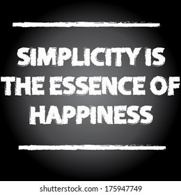 simplicity is the essence of happiness quote words on chalkboard. vector illustration