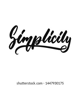 Simplicity - hand drawn positive inspirational lettering phrase isolated on the white background. Fun typography motivation brush ink vector quote for banners, greeting card, poster design