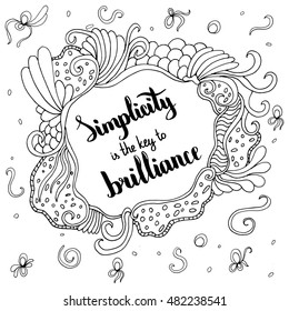 Simplicity is the key to brilliance. Illustration with hand-lettering inspiration and motivation quote. Text with doodle and zen ornament frame.