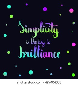 Simplicity is the key to brilliance. Illustration with hand-lettering inspiration and motivation quote. Drawing for prints with phrase.